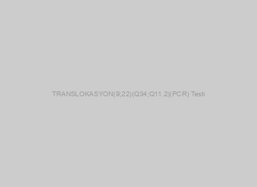 TRANSLOKASYON(9;22)(Q34;Q11.2)(PCR) Testi
